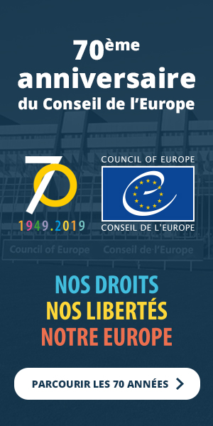 Droits de l'homme, démocratie, état de droit : 70ème anniversaire du Conseil de l'Europe